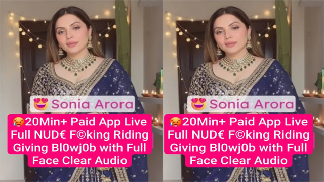 Sonia Arora Famous Insta Model Paid App Live – Full Fucking Riding Watching